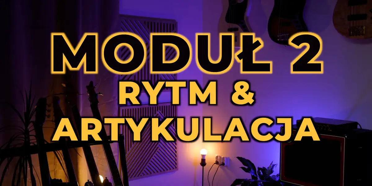 Moduł 2: Rytm & Artykulacja