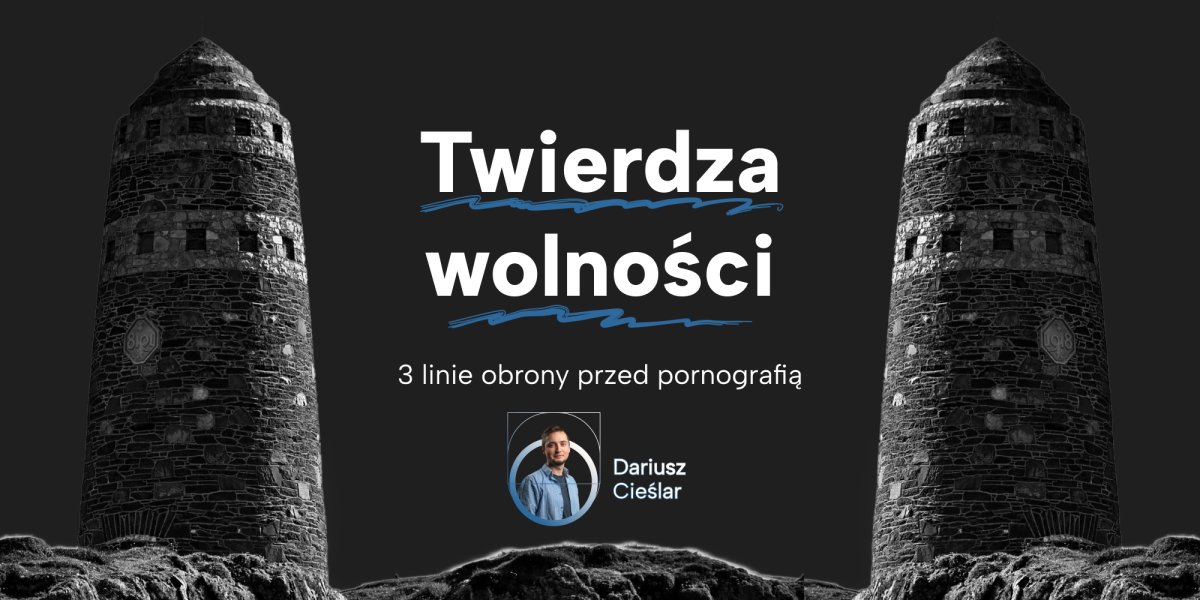 Twierdza Wolności - 3 linie obrony przed pornografią